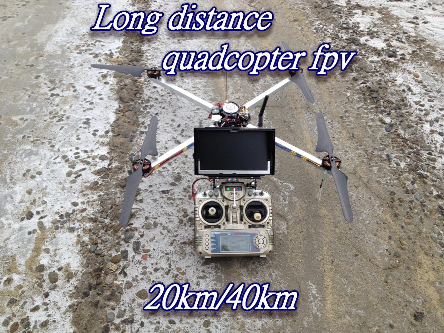 Long range quadcopter fpv 20km/40km 2013/12/28