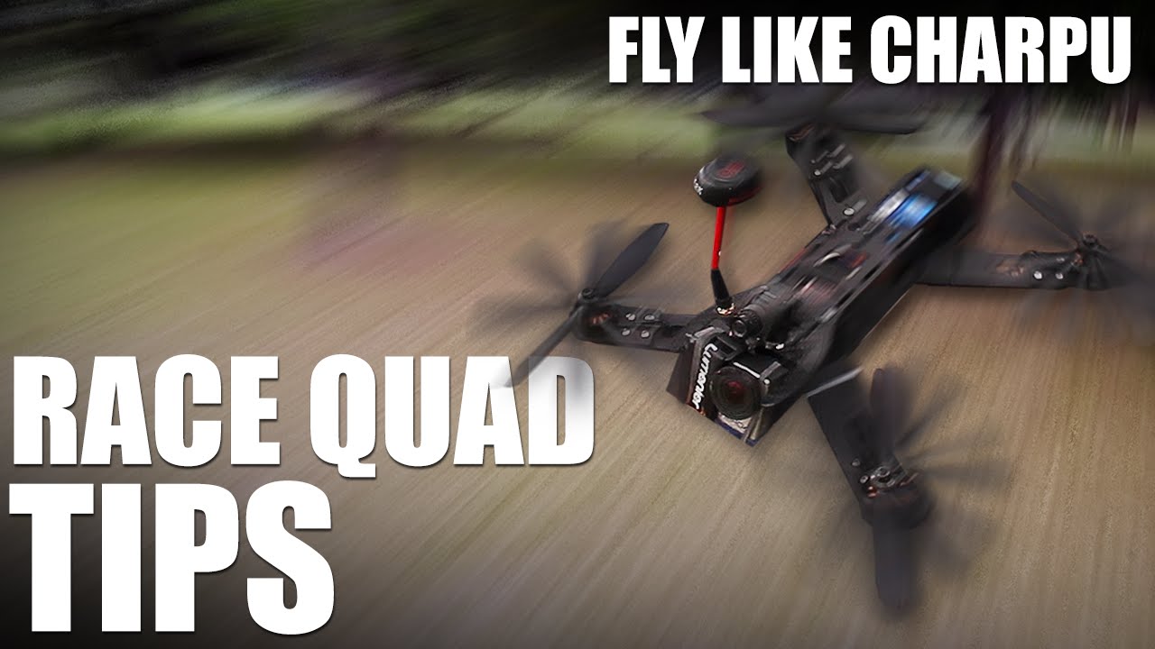 Race Quadcopter Tips – (Fly Like Charpu) | Flite Test
