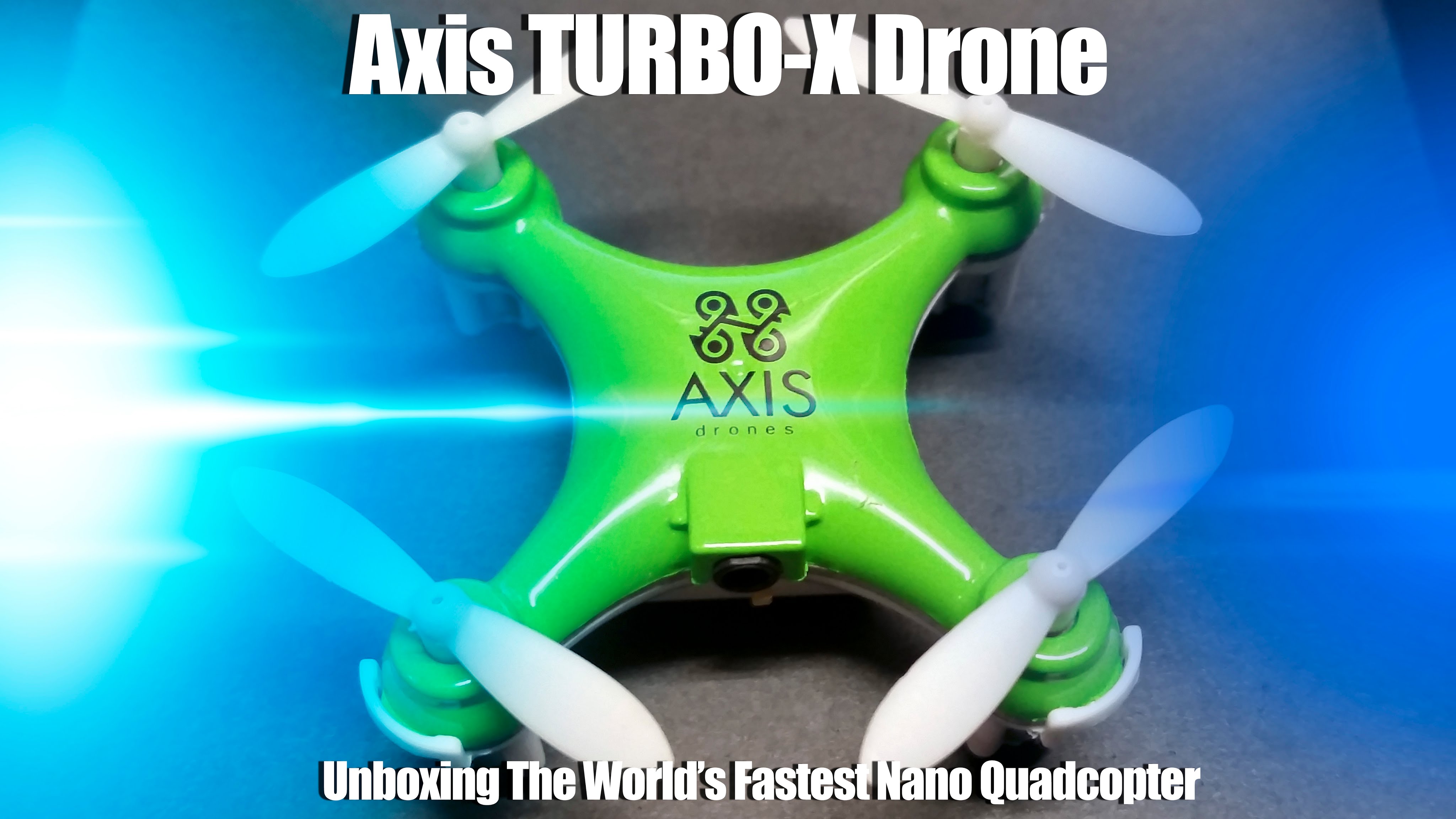 Axis Turbo-X: Unboxing The World’s Fastest Nano Quadcopter