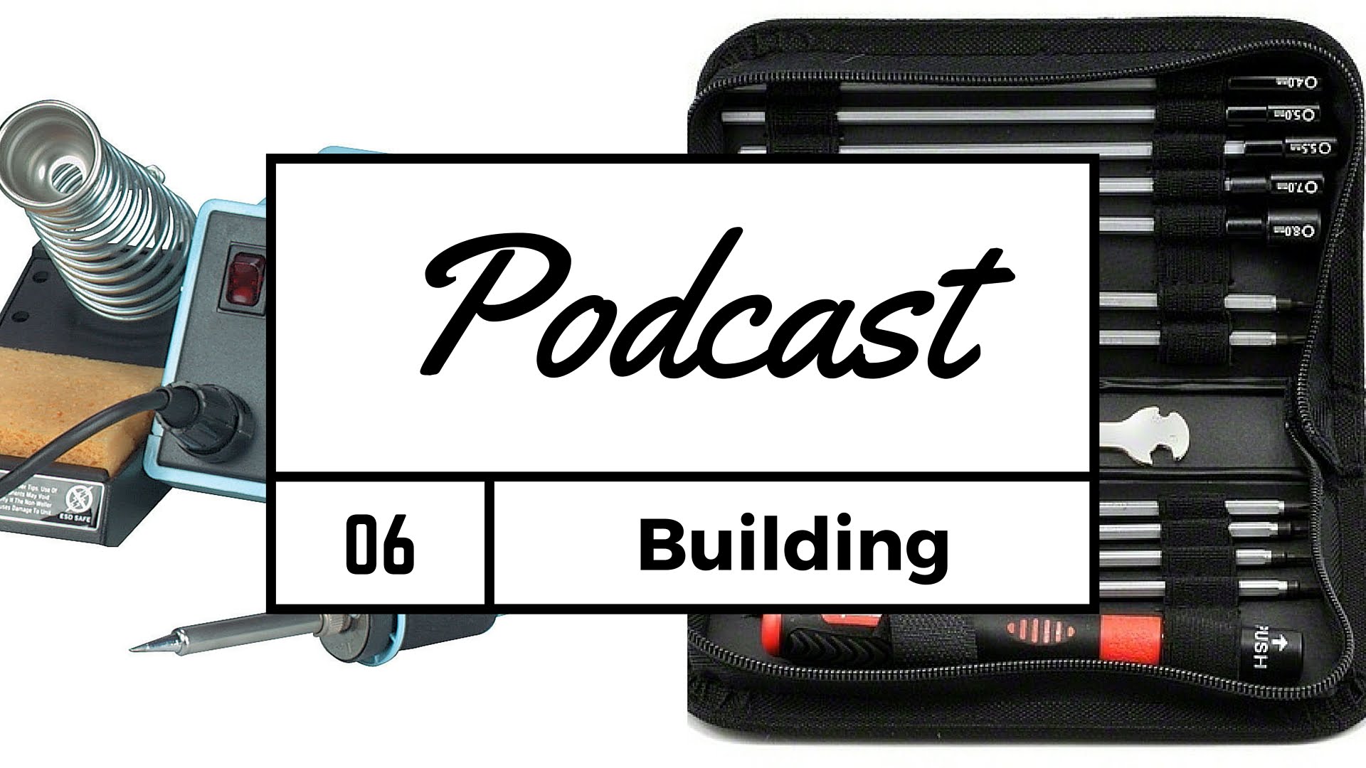 FPV Podcast 6 – Tools, Building and Suggestions – Part 1 of 1