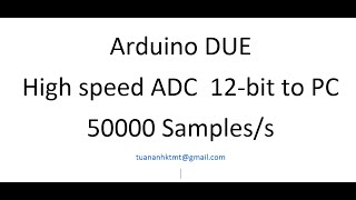 [tuananhktmt] High speed communications from Arduino DUE to PC, ADC 12 bit
