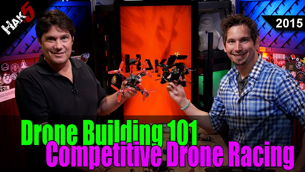 Competitive Drone Racing – Drone Building 101 – Hak5 2015