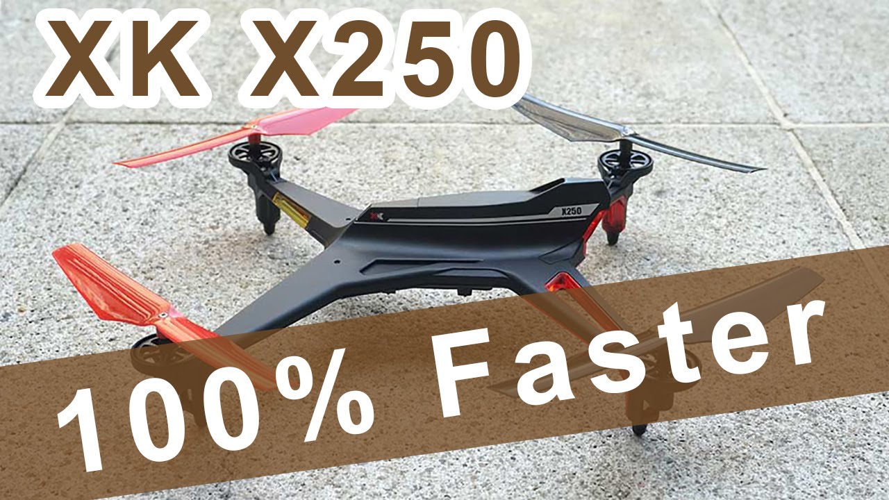 How to make XK X250 Quadcopter 100 Faster