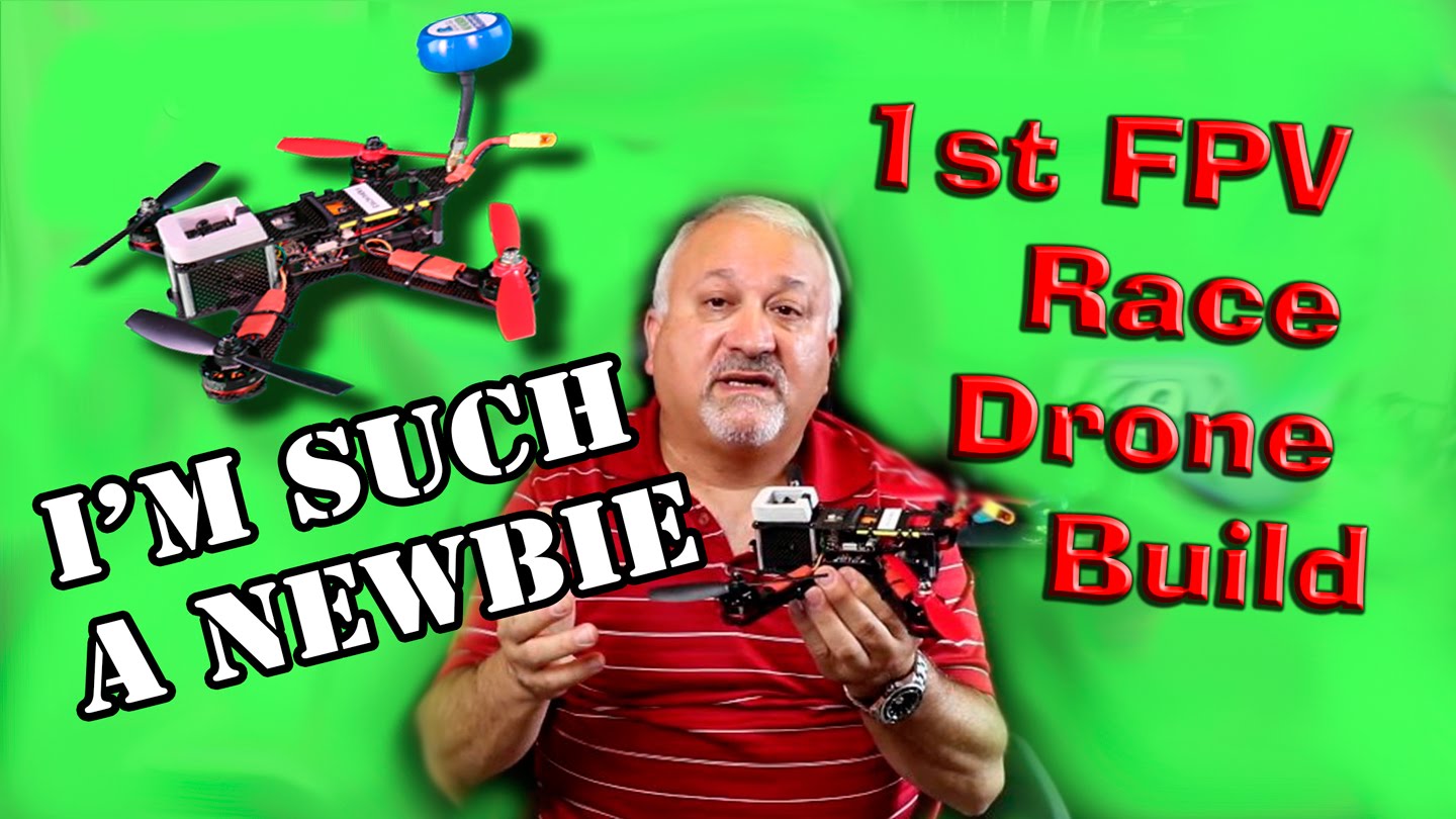 Complete Newbies Guild to Building a FPV Racing Drone