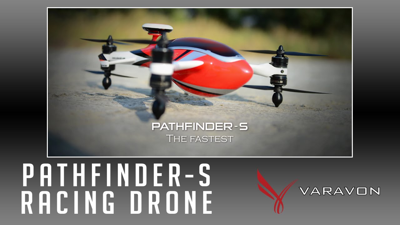 The Fastest Racing Drone in the World 200kmh Varavon Pathfinder-S