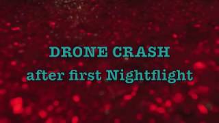 Drone Crash after 1st Nightflight fail