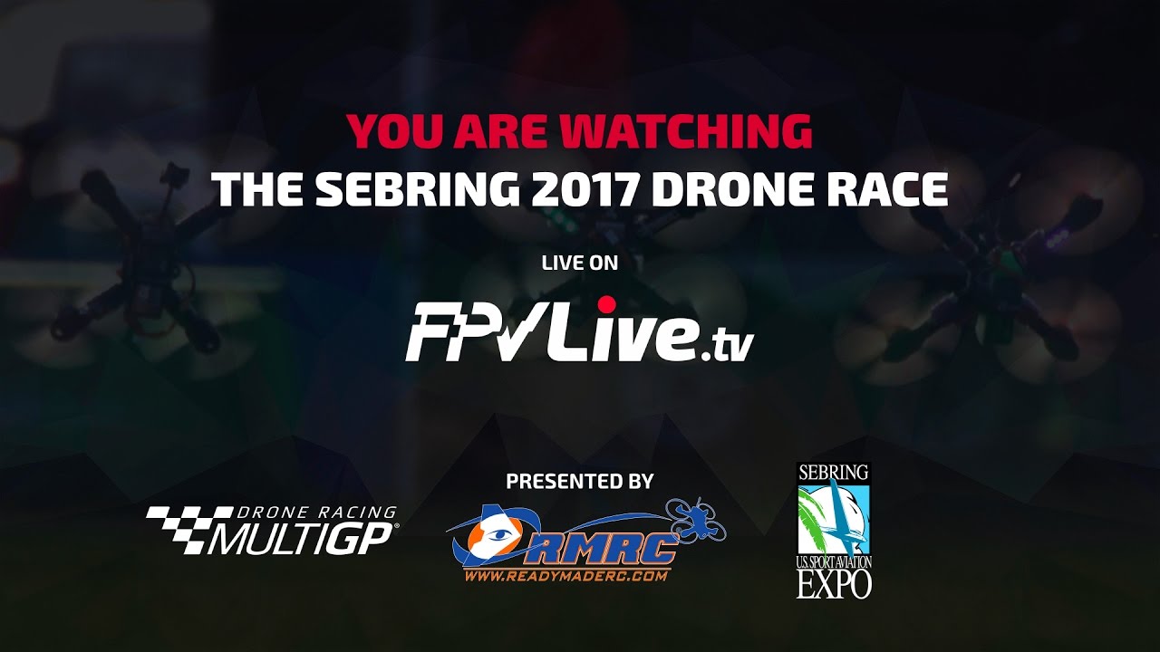 SEBRING DRONE RACE 2017 LIVE STREAM