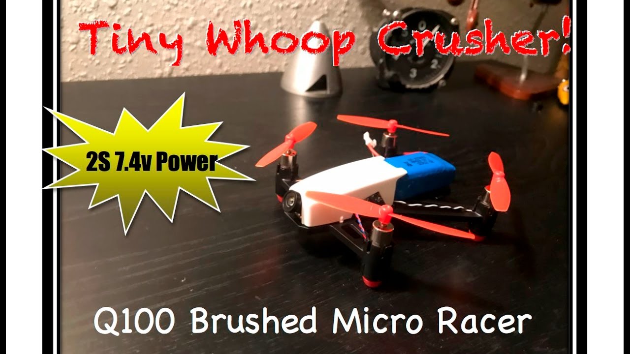 Tiny Whoop Crusher – Q100 quadcopter FPV Brushed Micro on 2s
