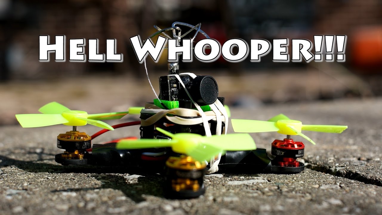 The Hell Whooper – The Better Whoop – Micro Brushless