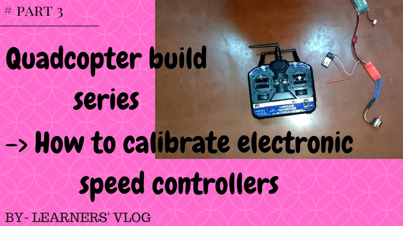 calibrate electronic speed controler (ESC) ESC calibrationquadcopter buildhow to calibrate ESC