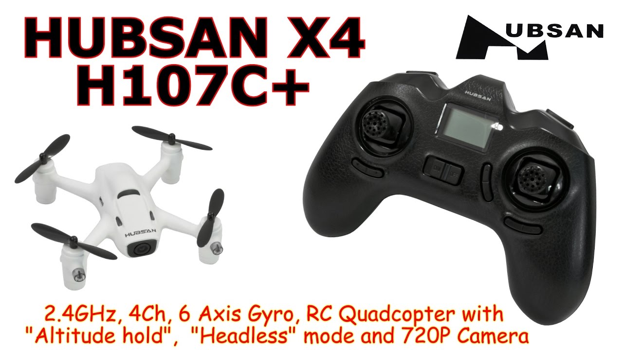 HUBSAN X4 H107C+ 2.4GHz, 4Ch, 6 Axis, RC Quadcopter with Altitude hold, Headless, 720P Camera (RTF)