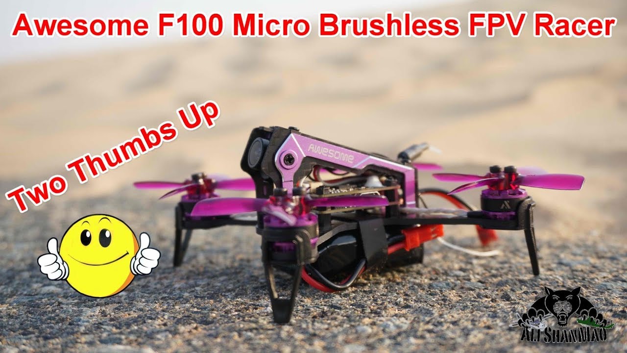 Awesome F100 is Awesome Jaw dropping fast Micro FPV Racer