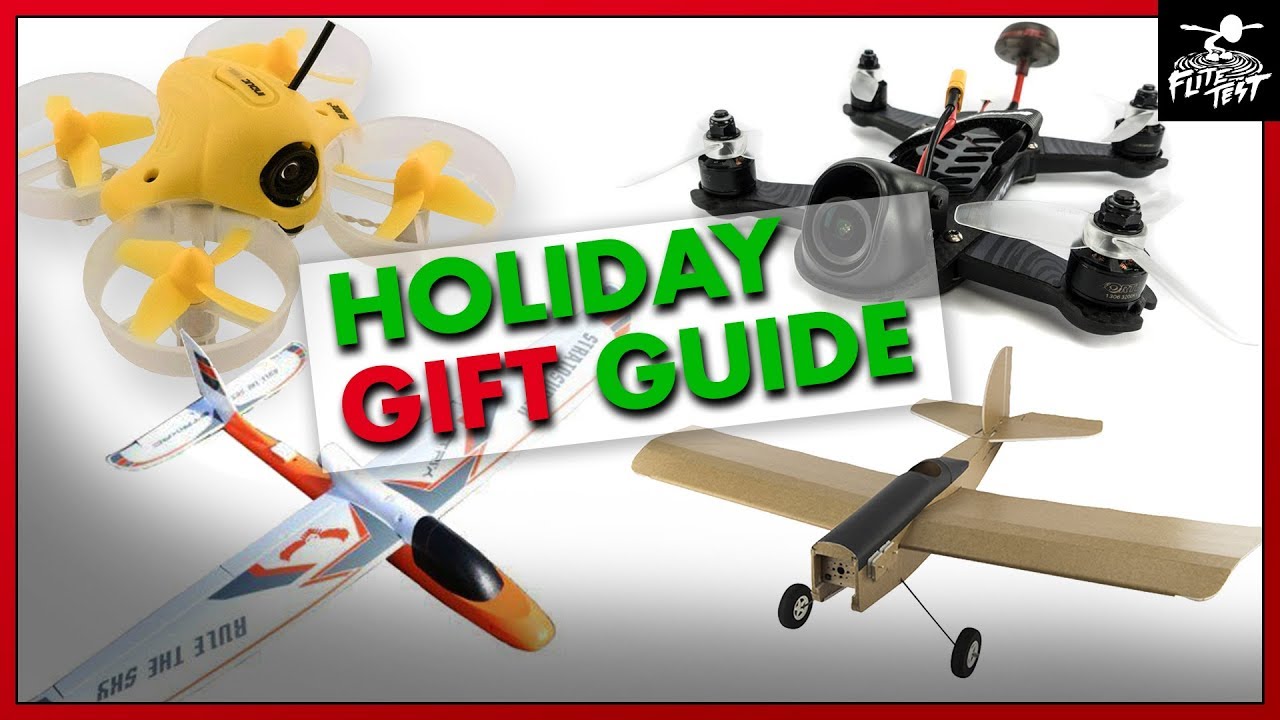 2017 Holiday Drone Gift Guide | FLITE TEST