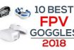 10 Best FPV Goggles