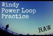 Windy Power Loop Practice