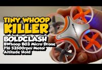 TINY WHOOP KILLER Boldclash BWhoop B03 Micro Drone