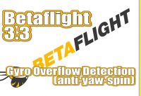 Betaflight 3.3 Gyro Overflow Detection (Anti-Yaw-Spin)