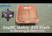 GepRC Stable AIO Stack – Unboxing Overview