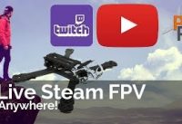 Stream your FPV from Anywhere