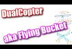 DualCopter aka Flying Bucket – 2018 second failure: checked
