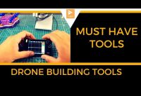 Must have Tools For Any Drone Builder DIY DRONE HOWTO TOOLS