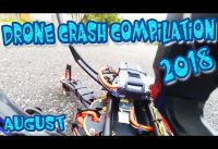 Drone Crash 2018 Compilation High Definition Video August