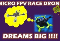 MIcro FPV Race Drone Dreams Big
