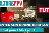 Monter son drone FPV pour débutant à 170€ v2 | Part 1 | choix des pièces