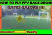 How to Fly FPV Race Drone Gates Galore