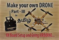 How to make a Drone in தமிழ் | PART 3 | KK Board Setup and Going AIRBORNE | Innovation Disorder