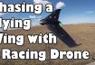 Chasing a Flying Wing with a Racing Drone. What could go wrong?