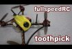 Fullspeed Toothpick Micro FPV Racer Review 🏁🚁