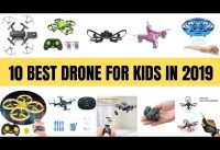10 BEST DRONE FOR KIDS IN 2019