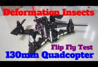 Deformation Insects 130mm Quadcopter Flip Flying Test (4-6Flip)