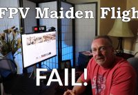 FPV Maiden Flight – FAIL