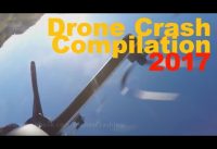 Epic Drone Crash 2017 Compilation Fail January