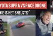 Toyota Supra versus FPV race-drone, wat is sneller?