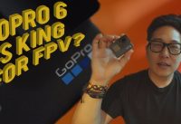 5 Reasons Why GoPro 6 is the KING of FPV