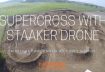 SUPERCROSS with the STAAKER Drone
