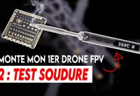 MONTER UN DRONE FPV HD NUMERIQUE (partie 2 : test soudure)