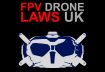 FPV DRONE LAWS IN THE UK 2021 – how to get the most from your drone