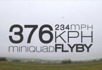 376kph 234mph miniquad flyby