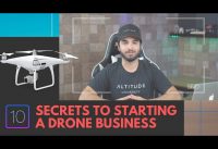 My Top 10 Secrets To Starting A Drone Business