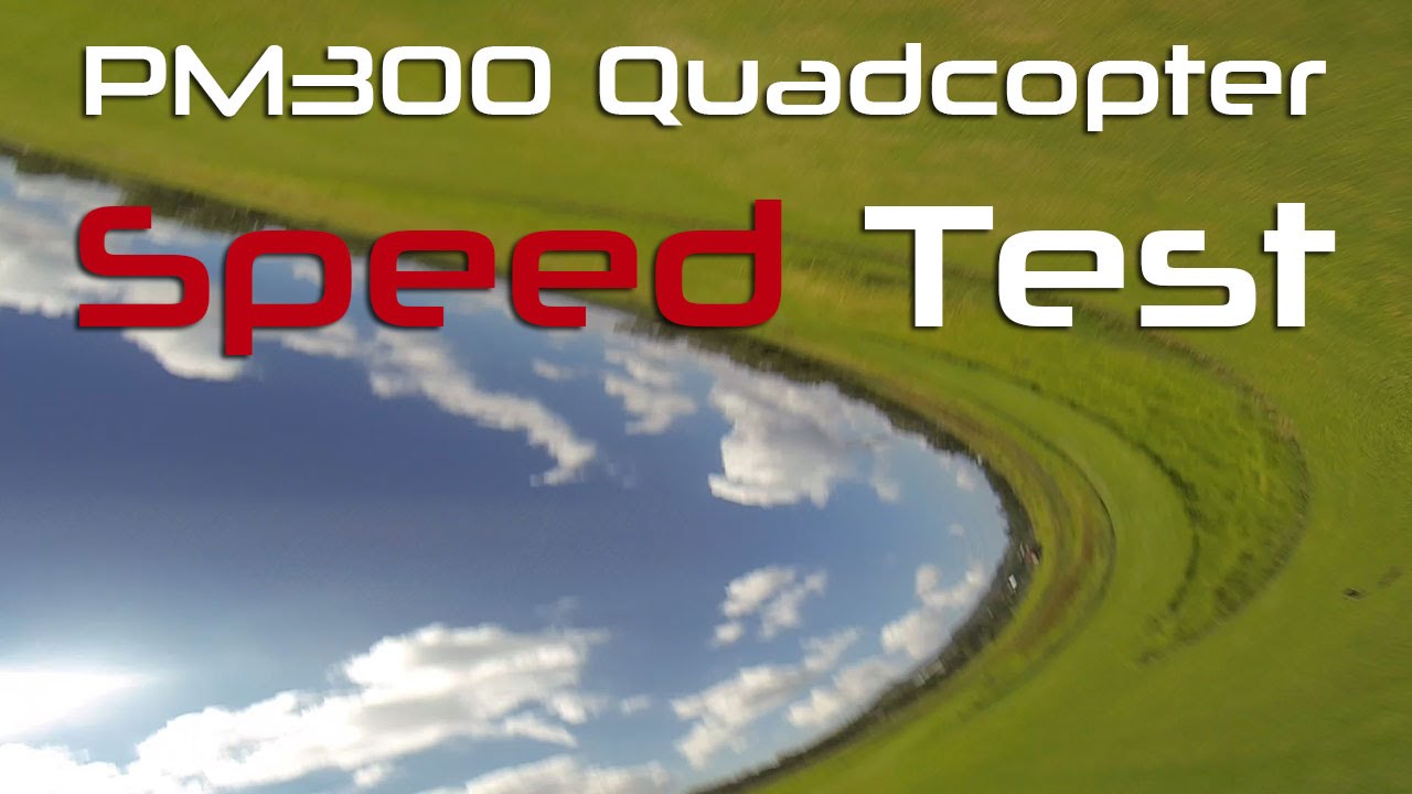 PM300 Quadcopter – Speed Test – Naze32 Baseflight – Multistar 22062150kv – HQ6045 – 3S 2200mah