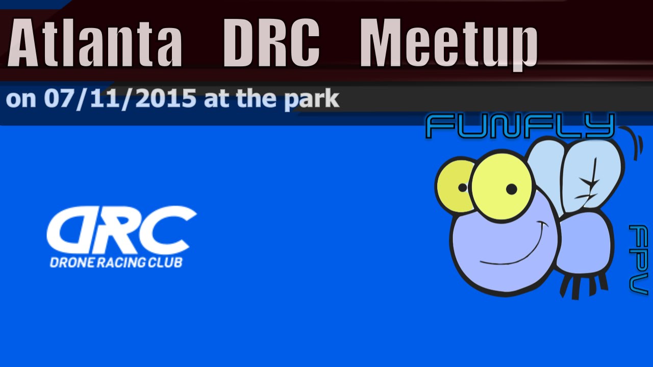 Atlanta DRC FPV Meet 07/11/2015