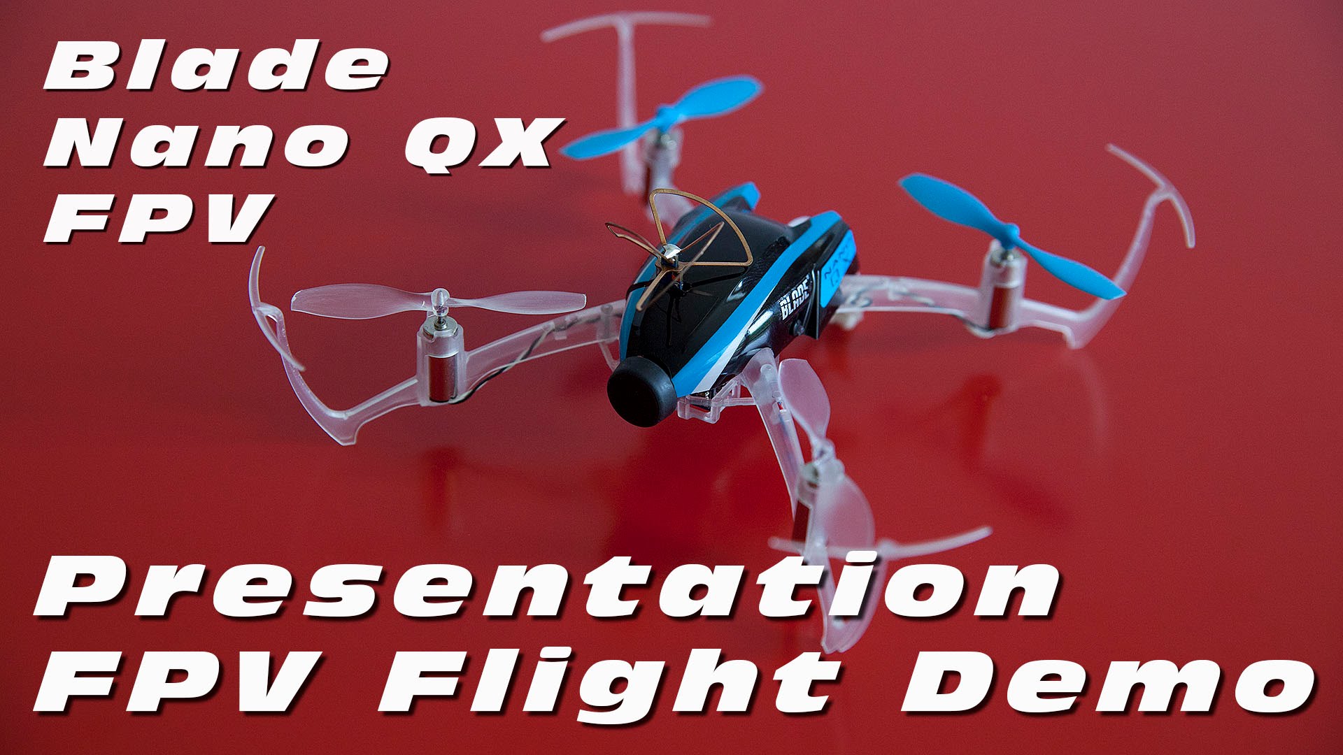 Blade Nano QX FPV Review – Micro FPV quadcopters series Part 1