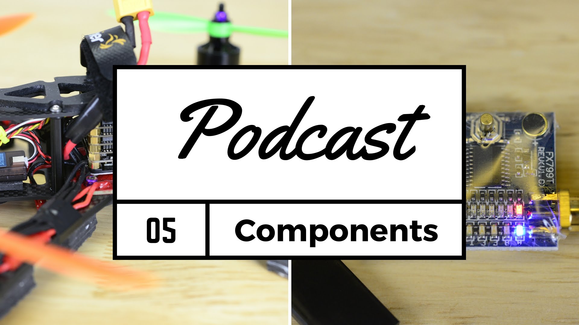 FPV Podcast 5 – Intro to components to build a quadcopter – Part 1 of 2