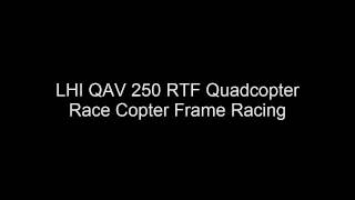 LHI QAV 250 RTF Quadcopter Race Copter Frame Racing