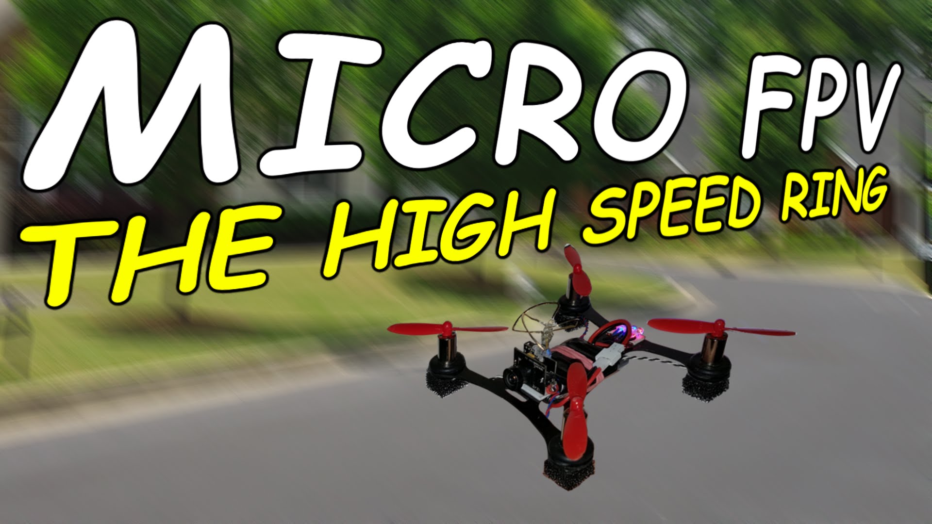 MicroFPV – The High Speed Ring – Hubsan X4ss PFG110mm – Micro FPV Quadcopter