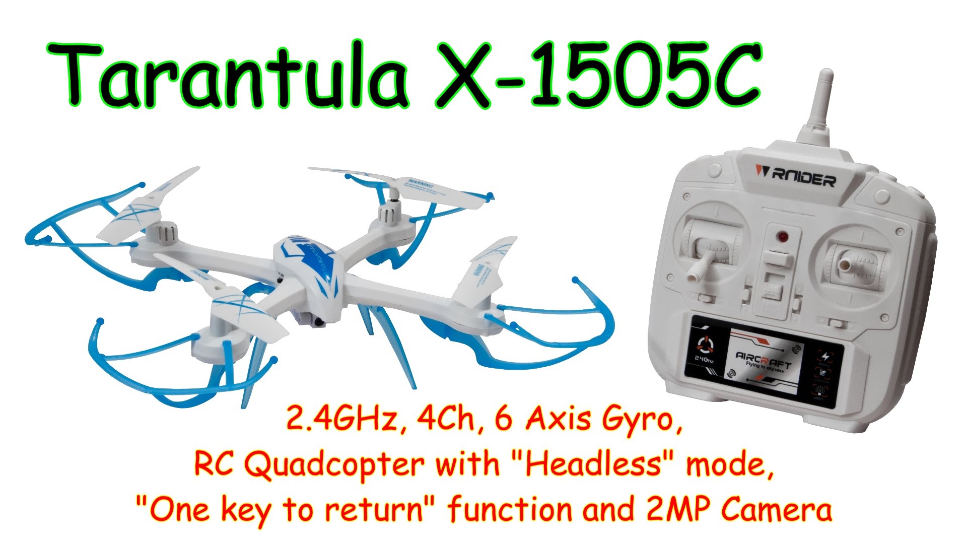Tarantula X-1505C 2.4GHz, 4Ch, 6 Axis Gyro, RC Quadcopter with Headless mode and 2MP Camera (RTF)